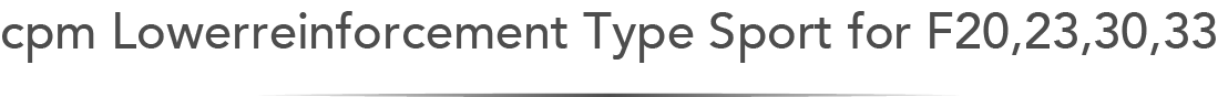 cpm Lowerreinforcement Type Sport for F20,23,30,33